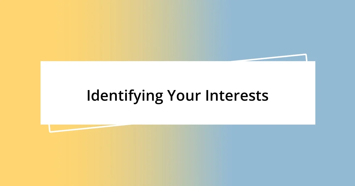 Identifying Your Interests