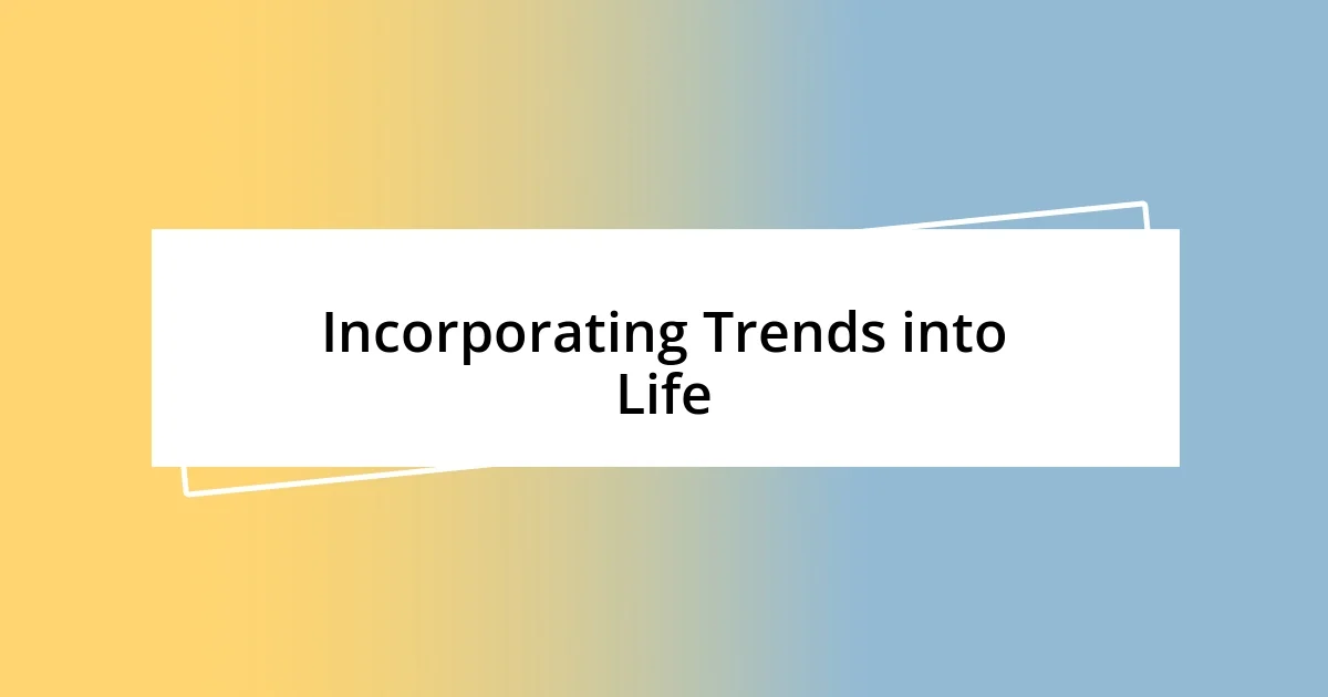 Incorporating Trends into Life