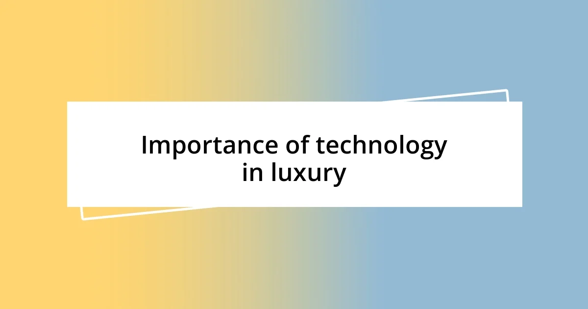 Importance of technology in luxury