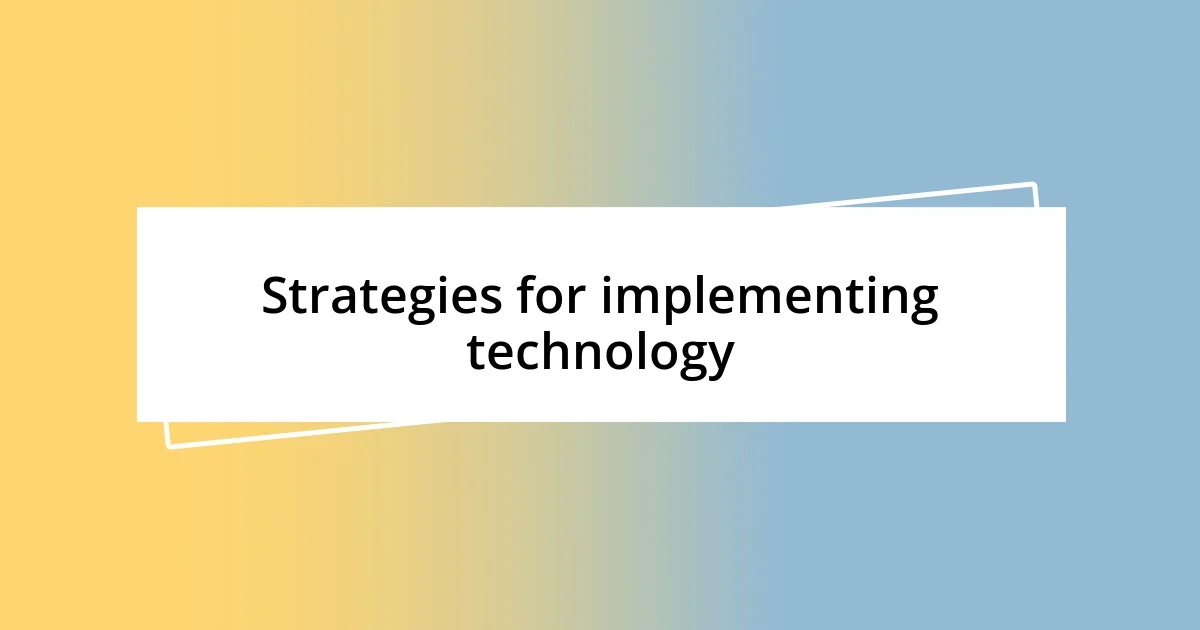 Strategies for implementing technology