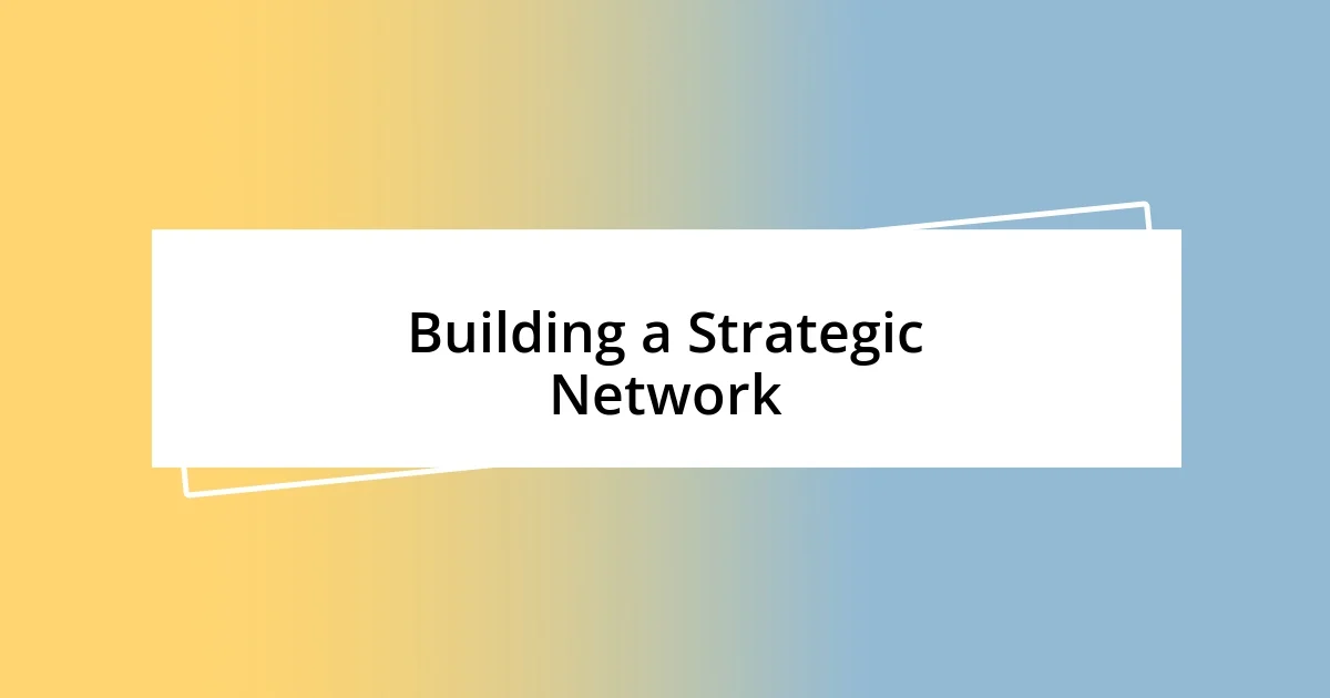 Building a Strategic Network