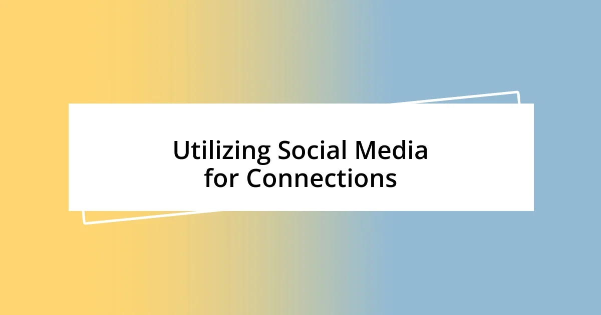 Utilizing Social Media for Connections