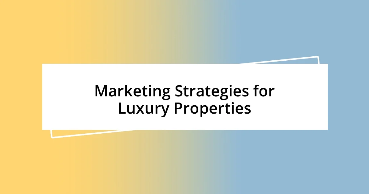 Marketing Strategies for Luxury Properties