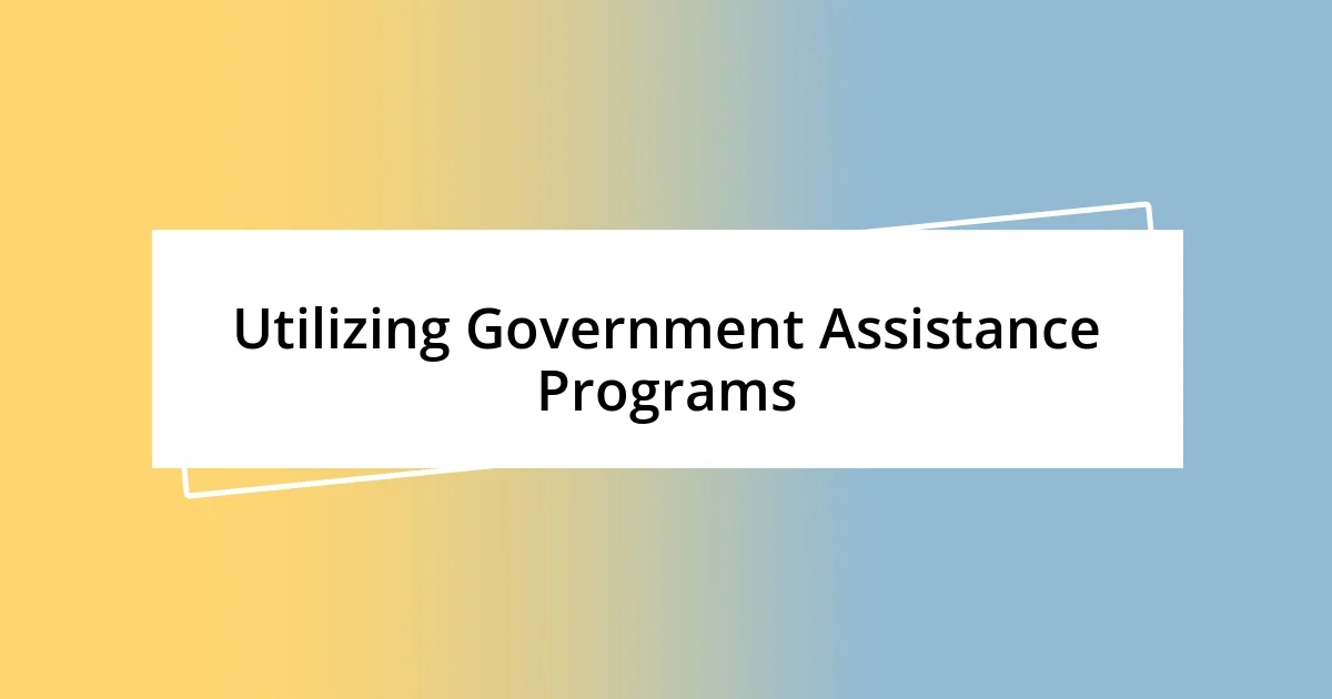 Utilizing Government Assistance Programs