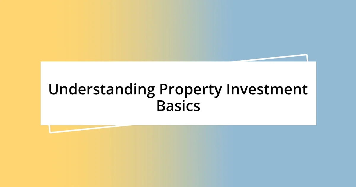 Understanding Property Investment Basics