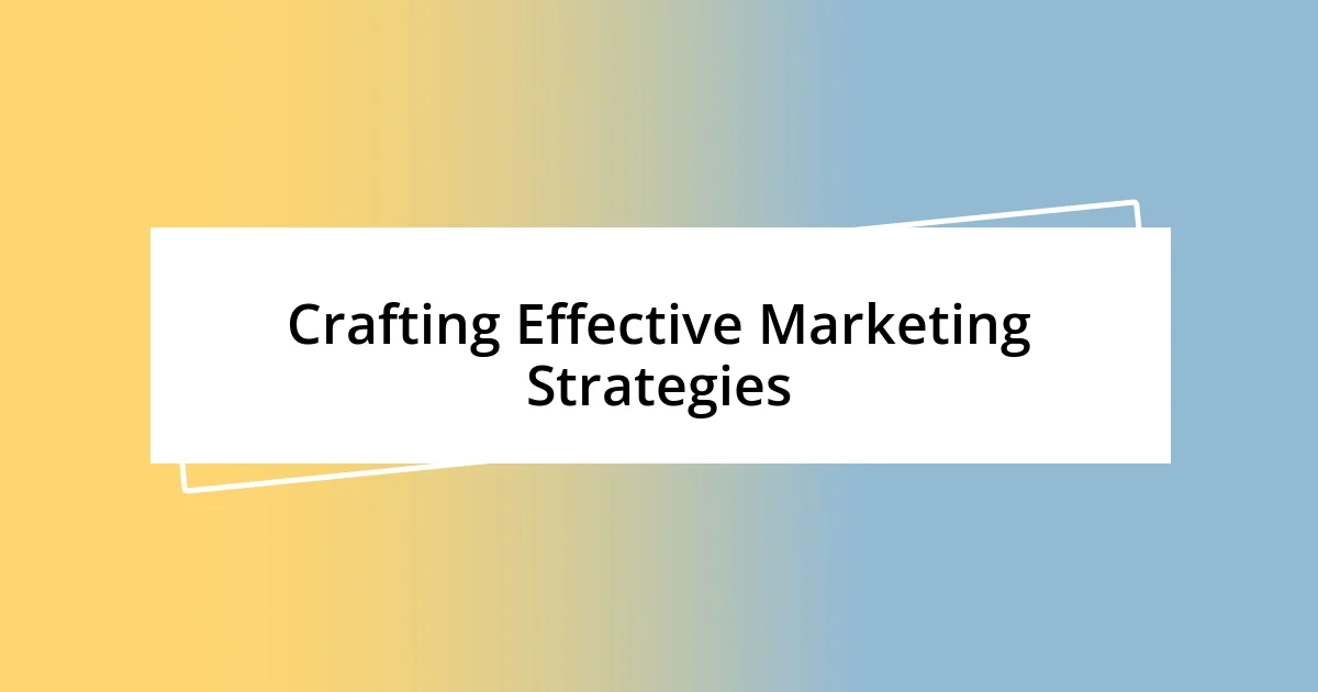 Crafting Effective Marketing Strategies