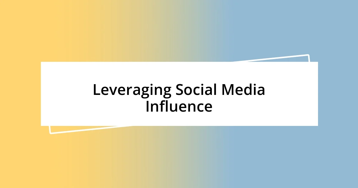 Leveraging Social Media Influence