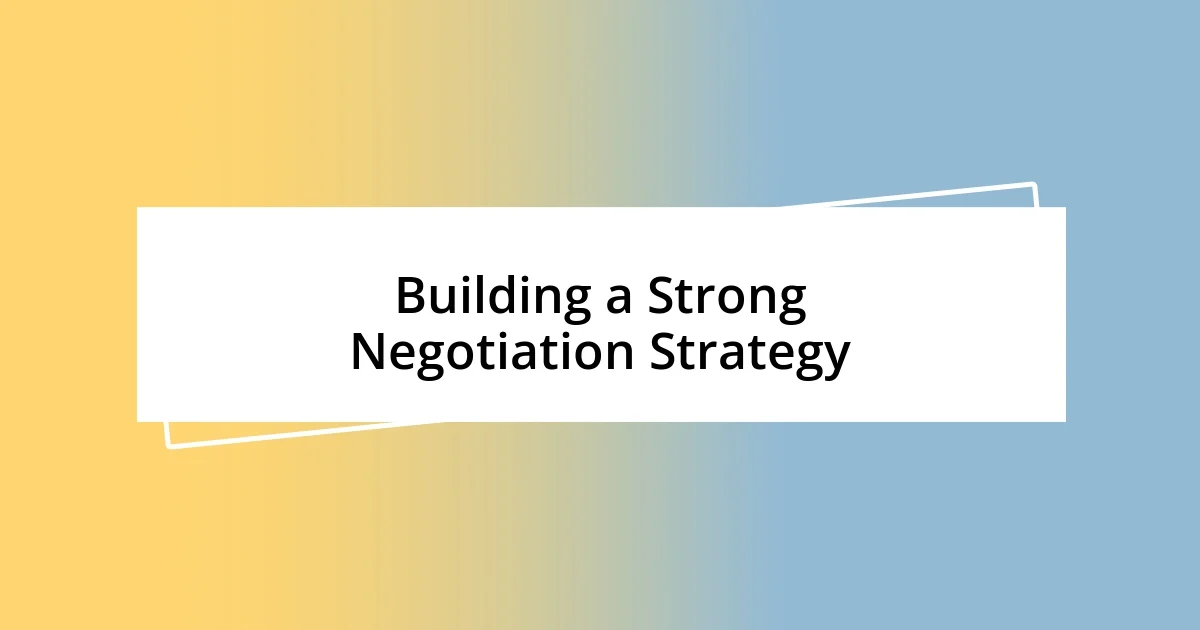 Building a Strong Negotiation Strategy