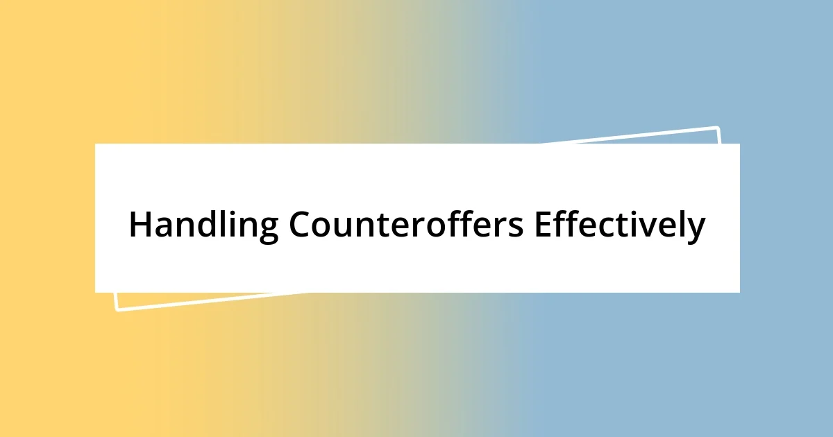 Handling Counteroffers Effectively