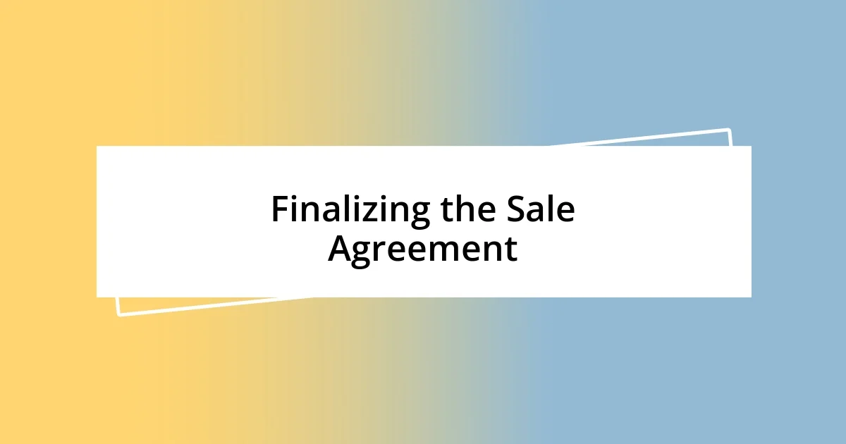 Finalizing the Sale Agreement