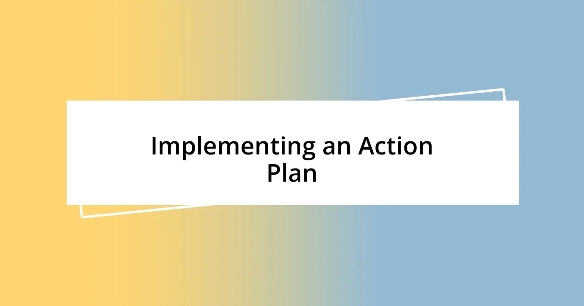 Implementing an Action Plan