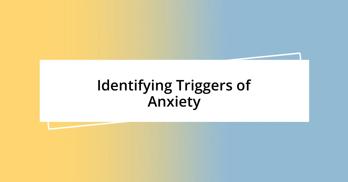 Identifying Triggers of Anxiety