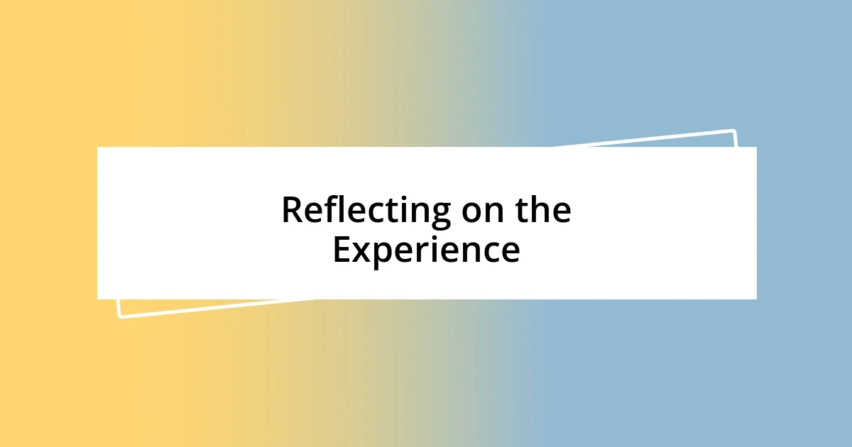 Reflecting on the Experience