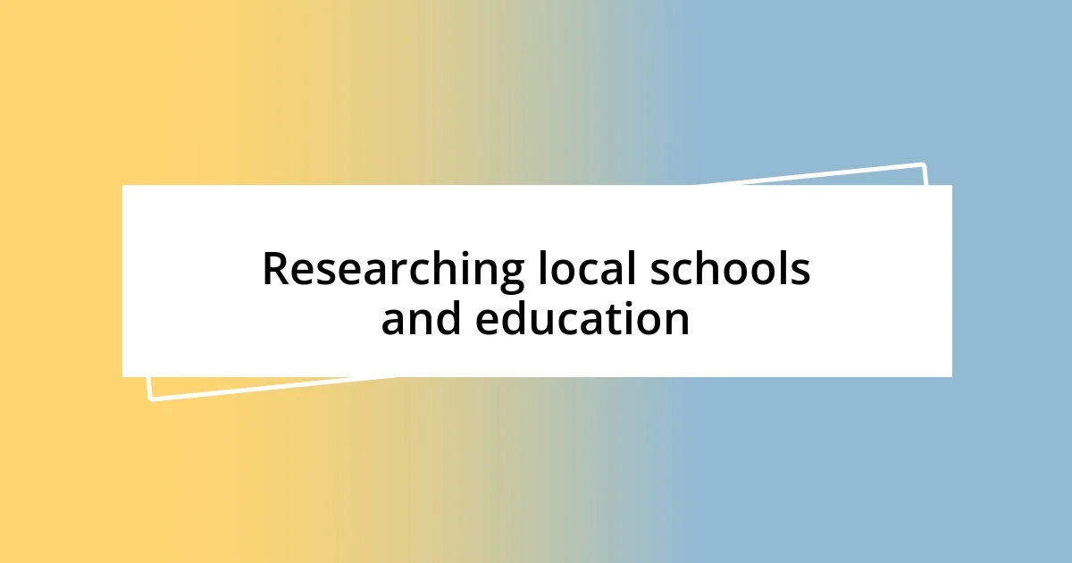 Researching local schools and education