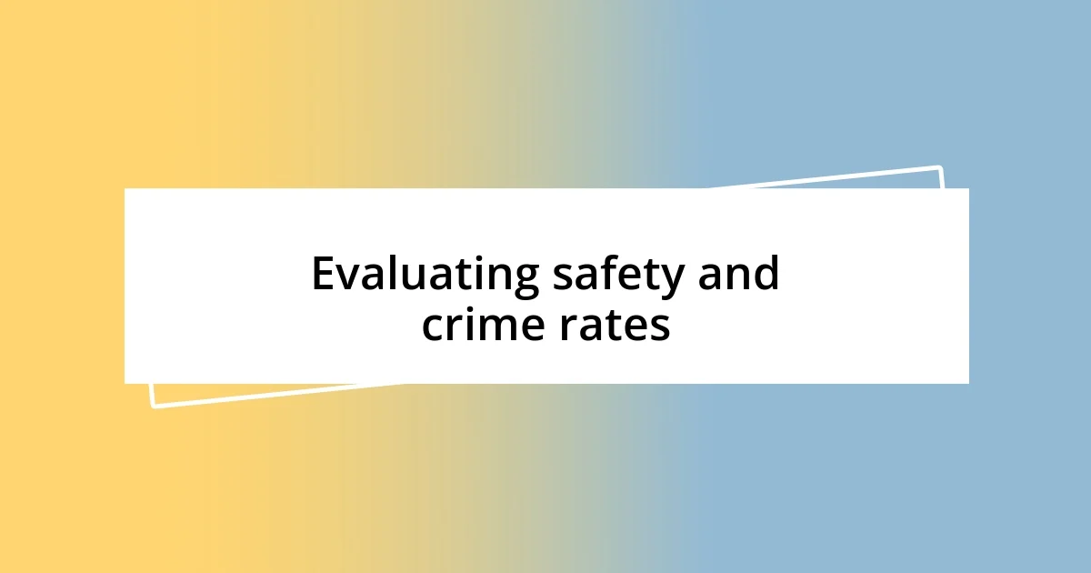 Evaluating safety and crime rates