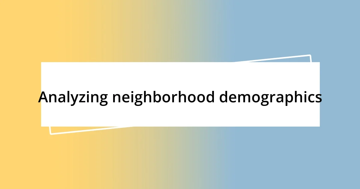 Analyzing neighborhood demographics