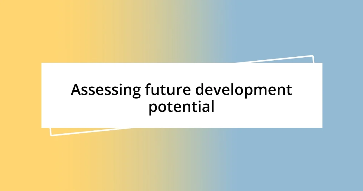 Assessing future development potential