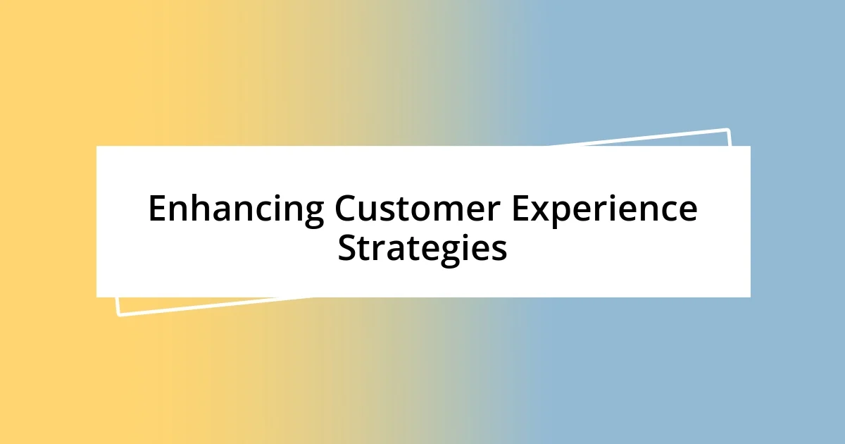 Enhancing Customer Experience Strategies