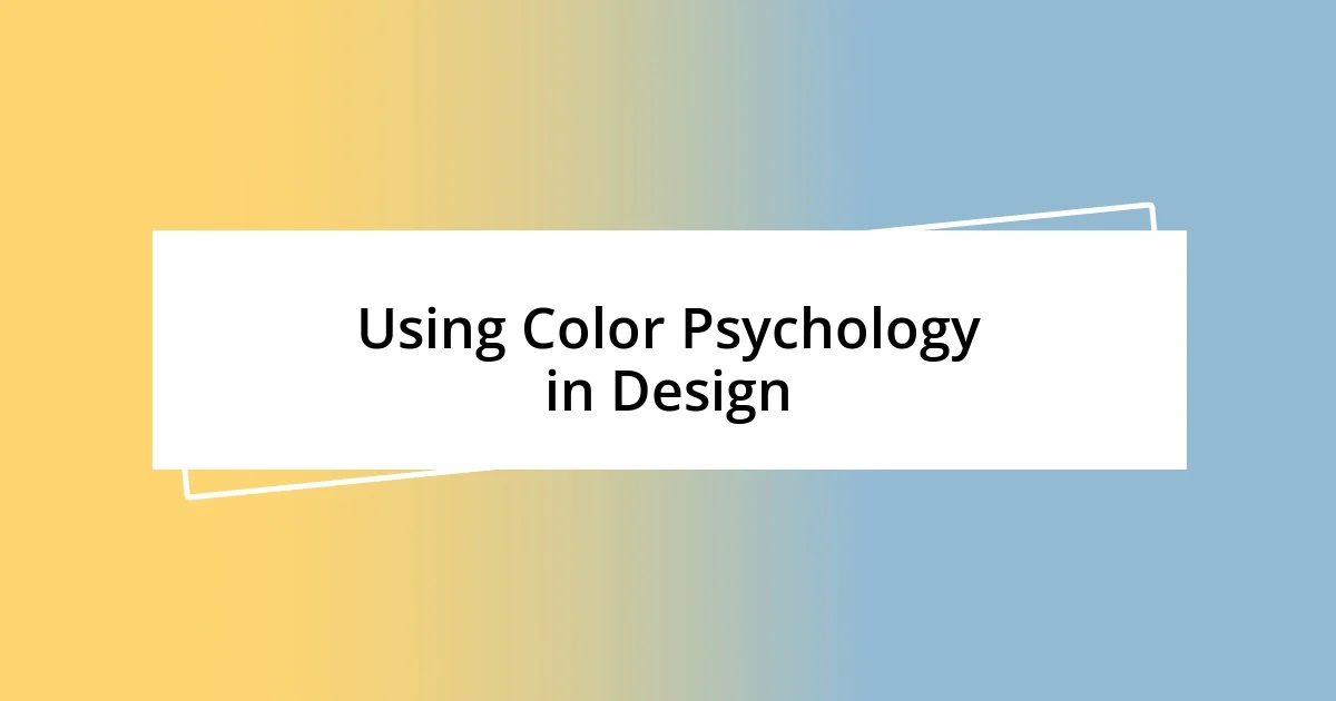 Using Color Psychology in Design