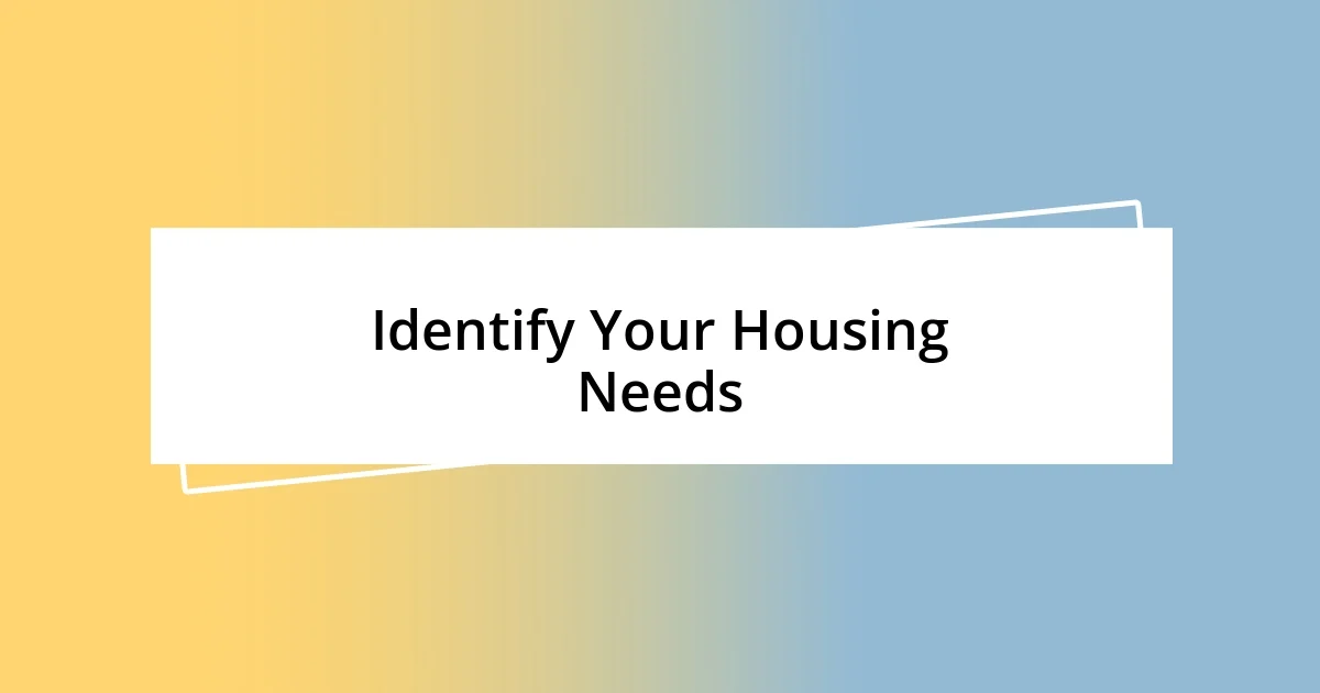 Identify Your Housing Needs