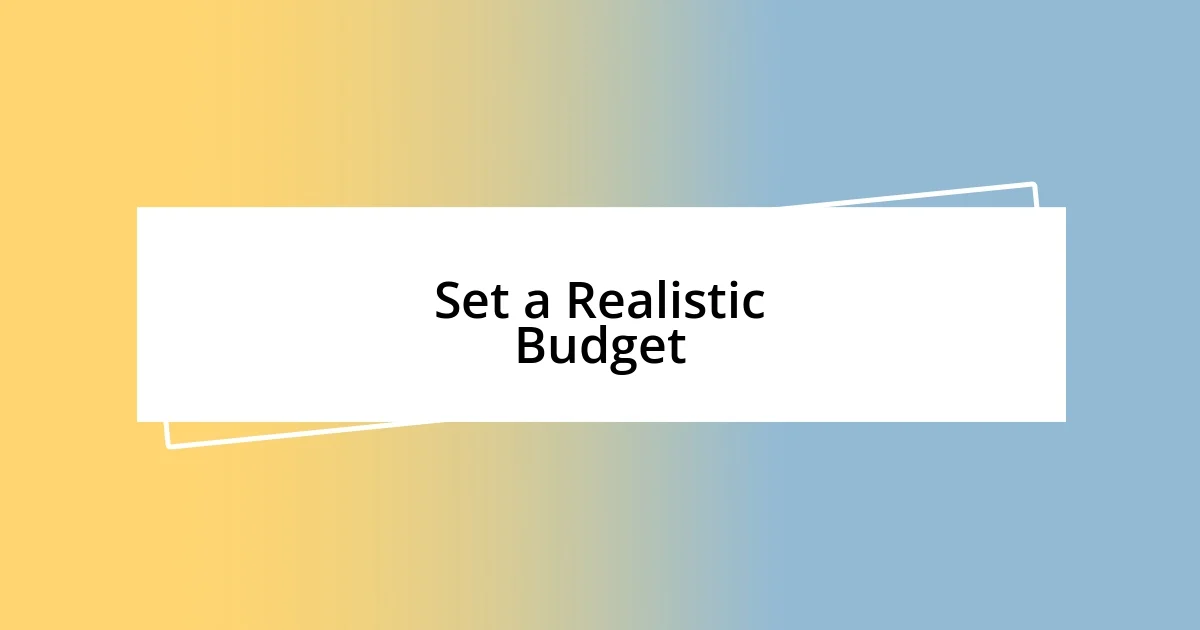 Set a Realistic Budget