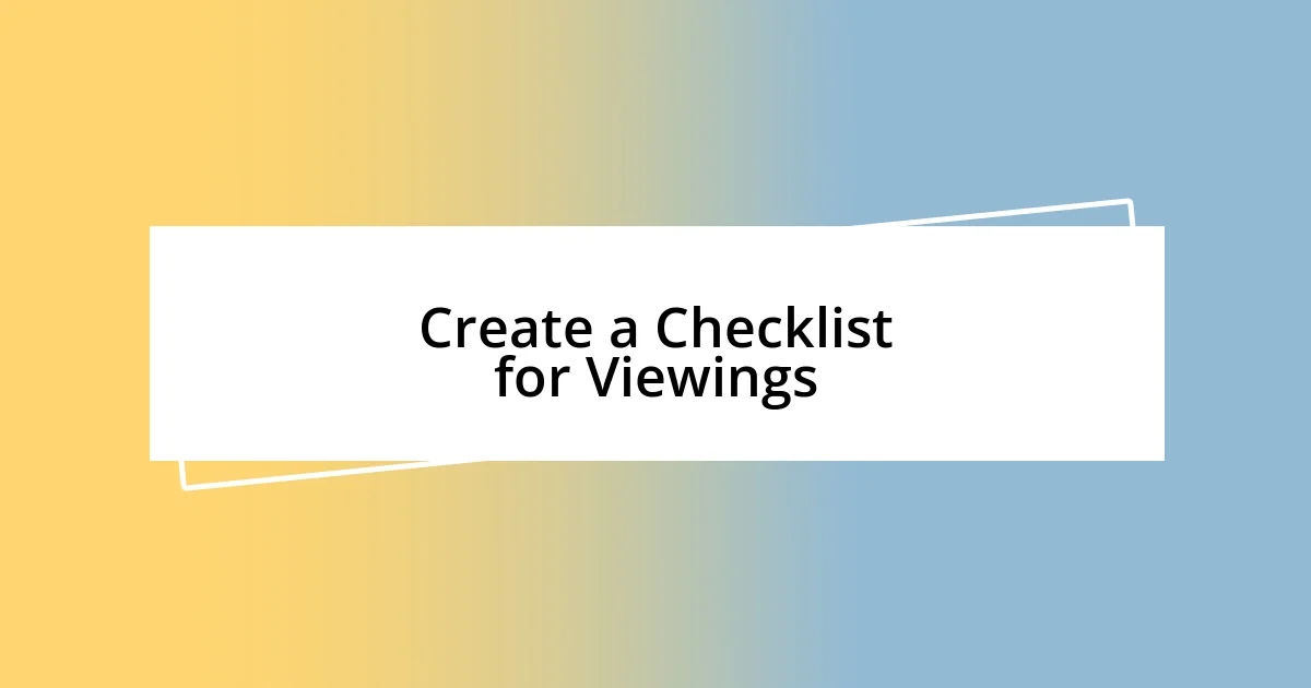 Create a Checklist for Viewings