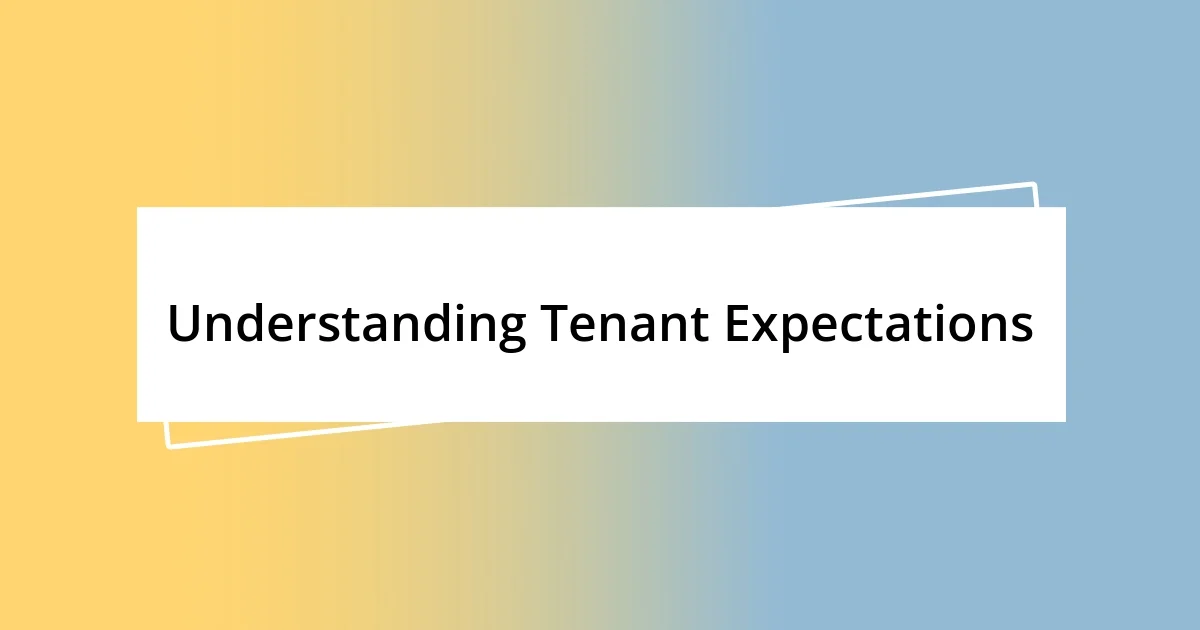 Understanding Tenant Expectations