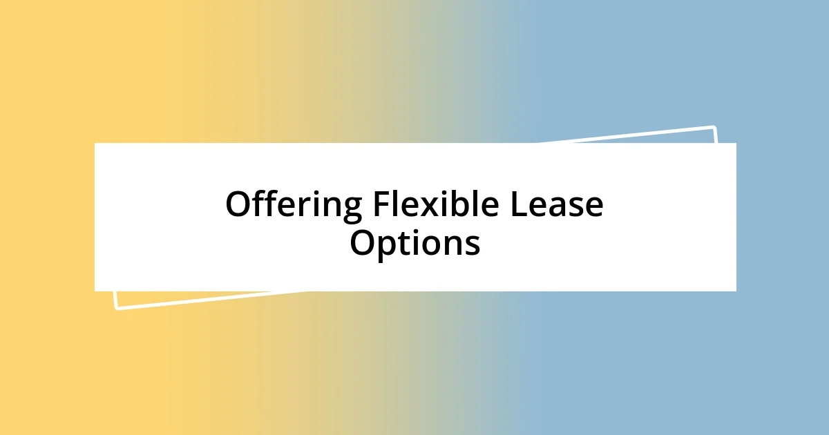 Offering Flexible Lease Options