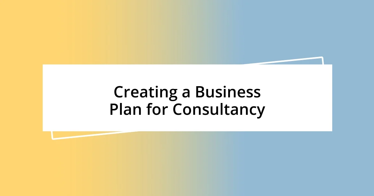 Creating a Business Plan for Consultancy