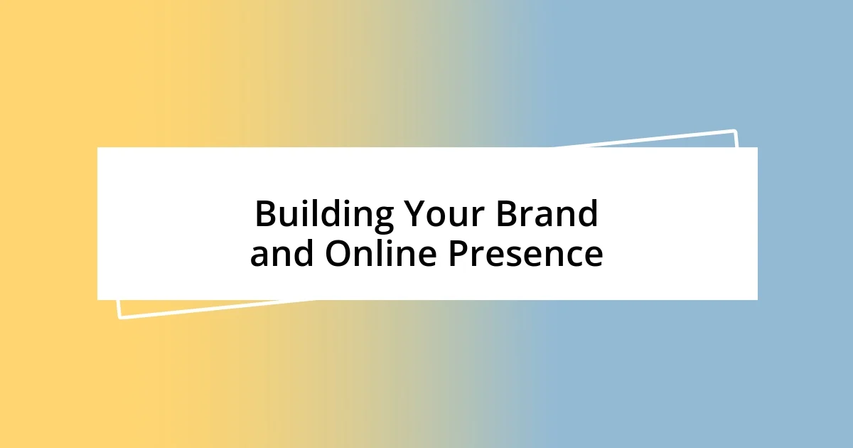 Building Your Brand and Online Presence