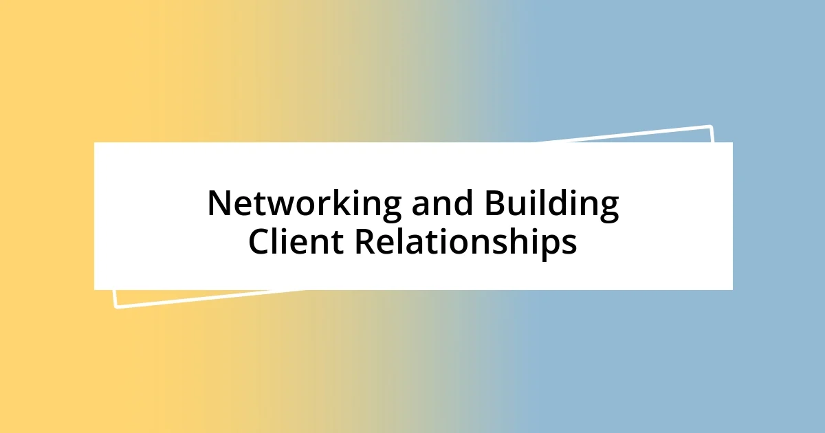 Networking and Building Client Relationships