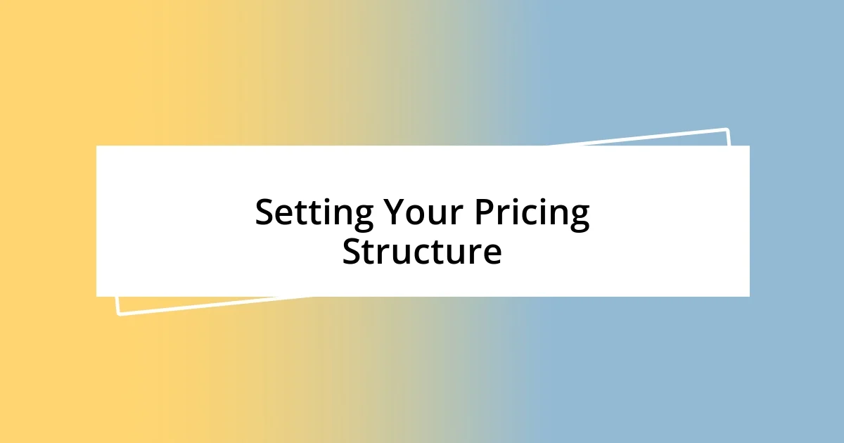 Setting Your Pricing Structure