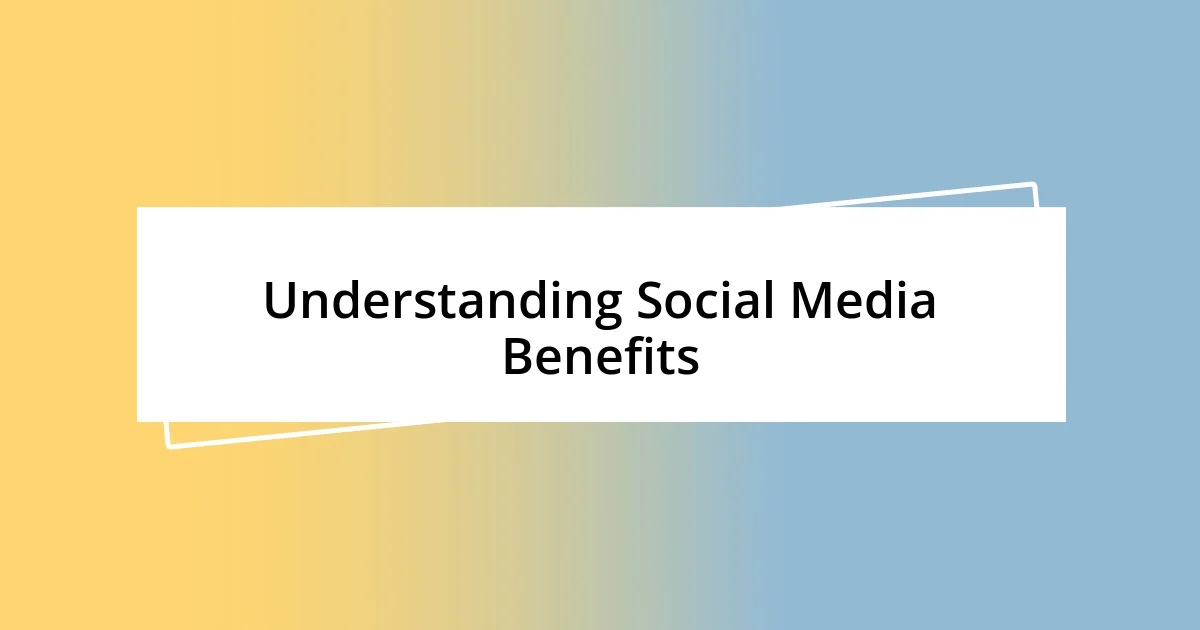 Understanding Social Media Benefits