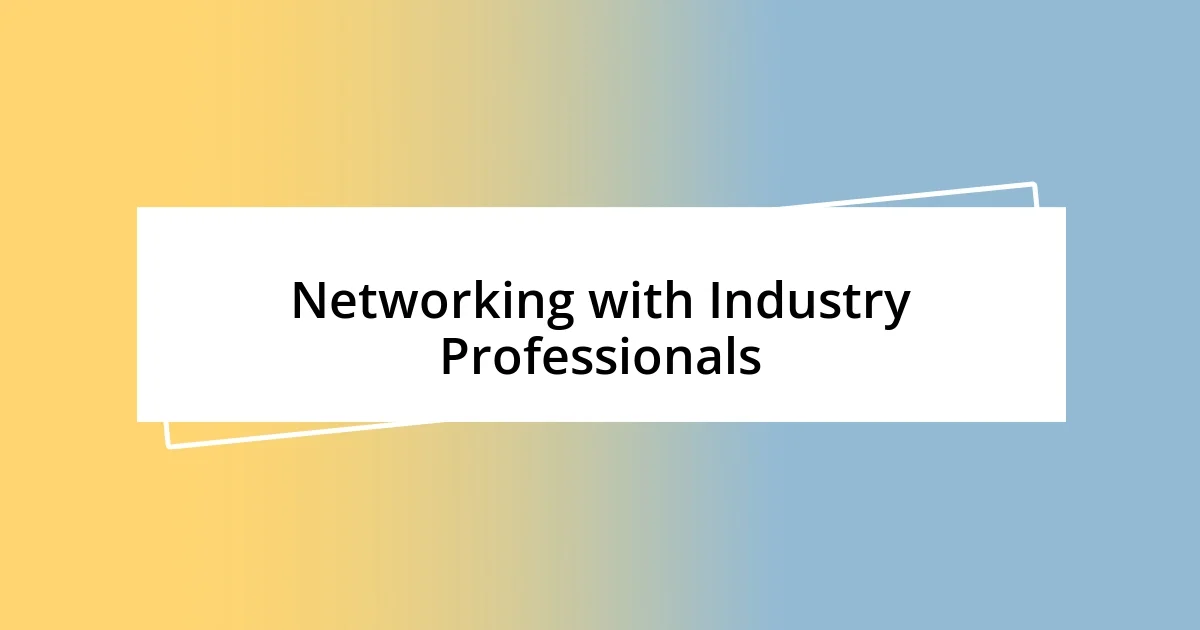 Networking with Industry Professionals