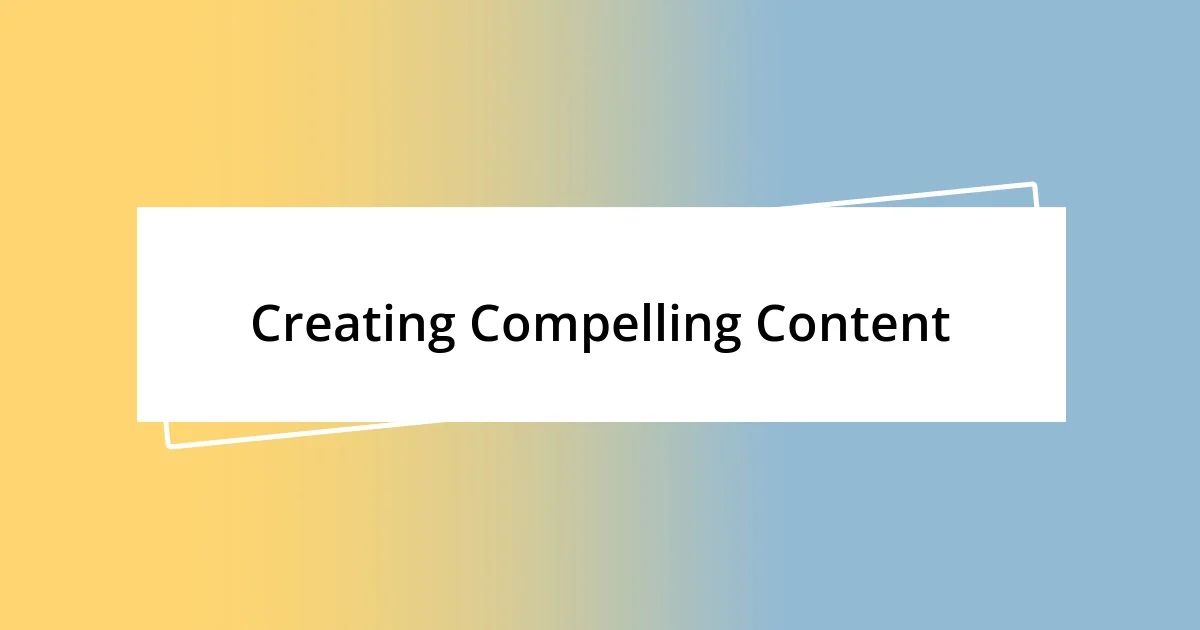 Creating Compelling Content