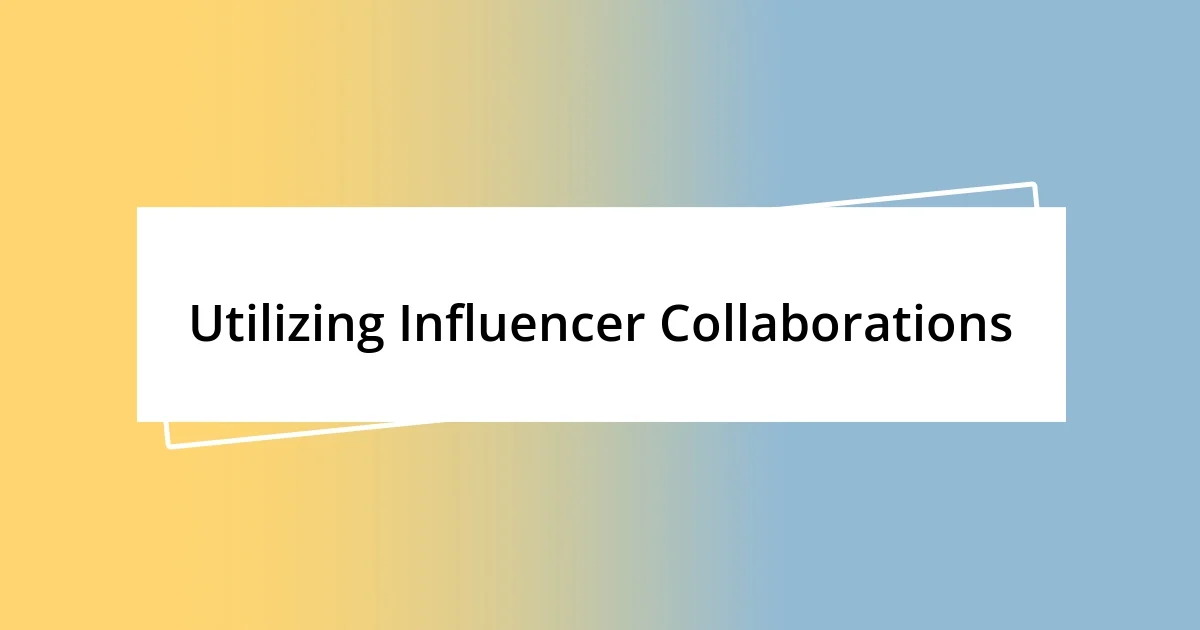 Utilizing Influencer Collaborations