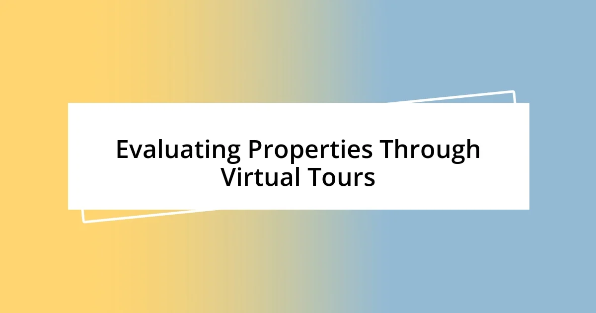 Evaluating Properties Through Virtual Tours