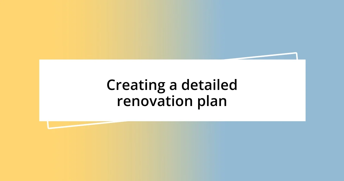 Creating a detailed renovation plan