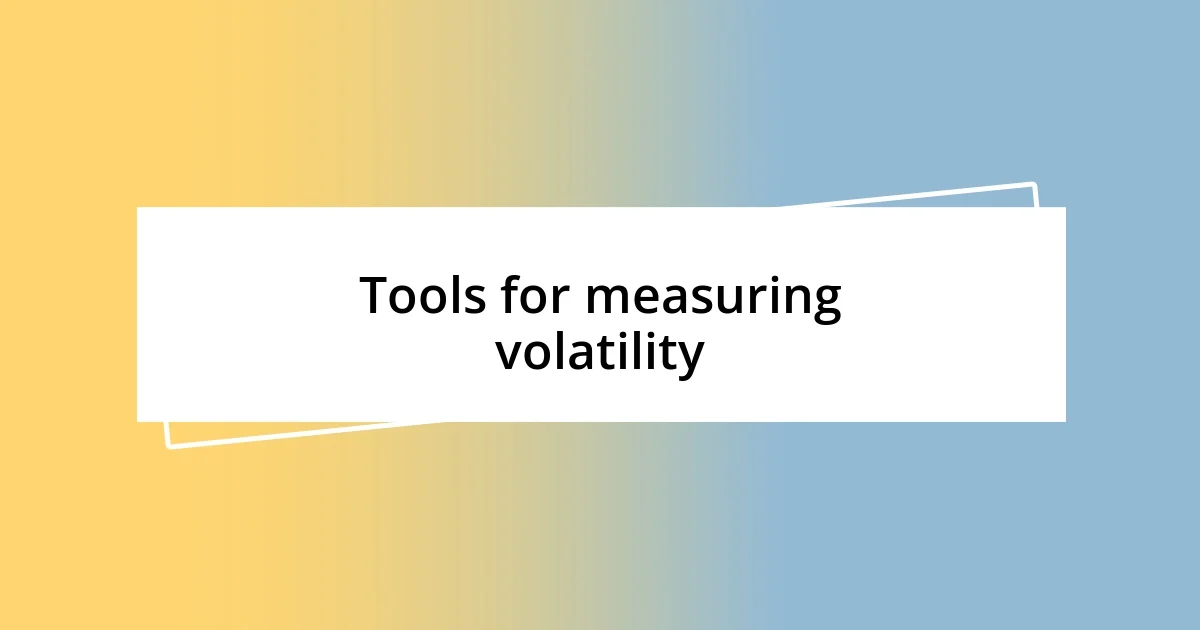 Tools for measuring volatility