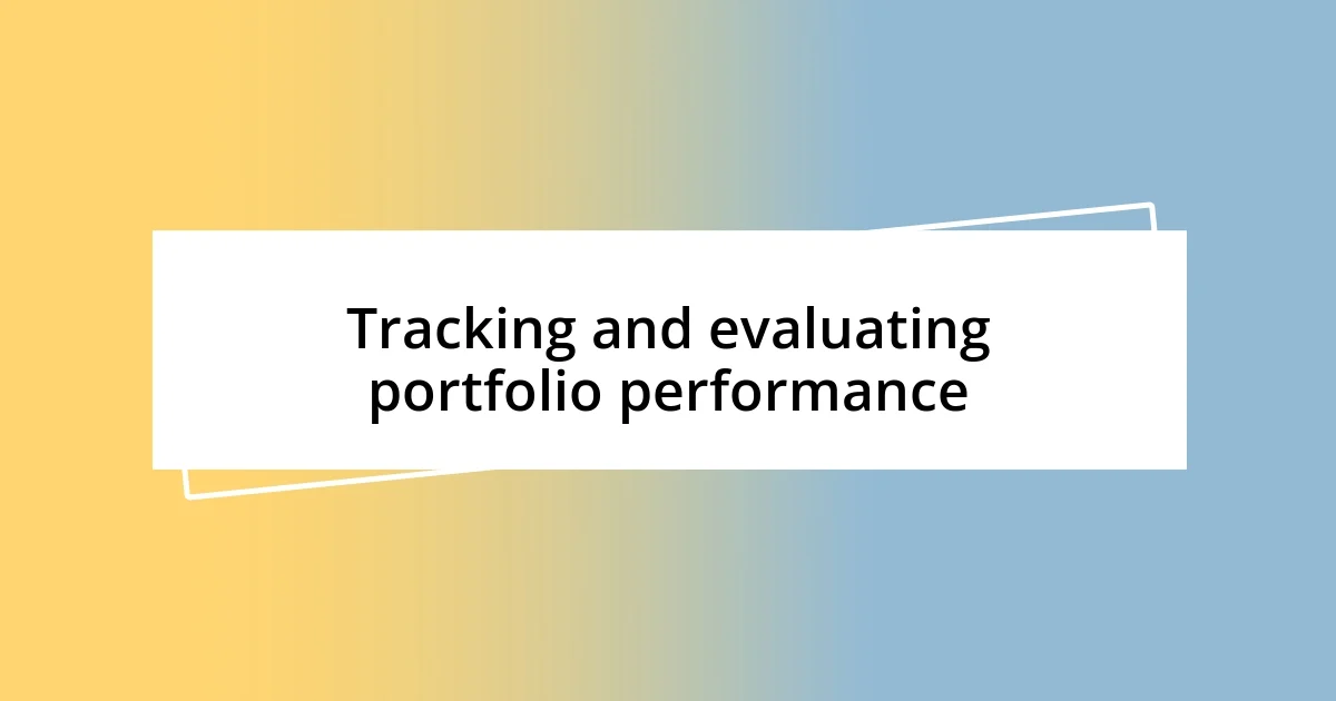 Tracking and evaluating portfolio performance