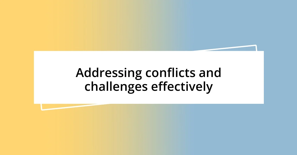 Addressing conflicts and challenges effectively