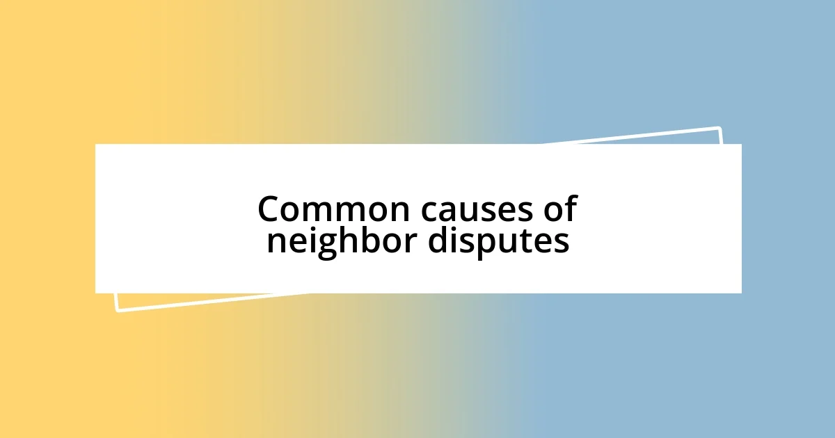 Common causes of neighbor disputes