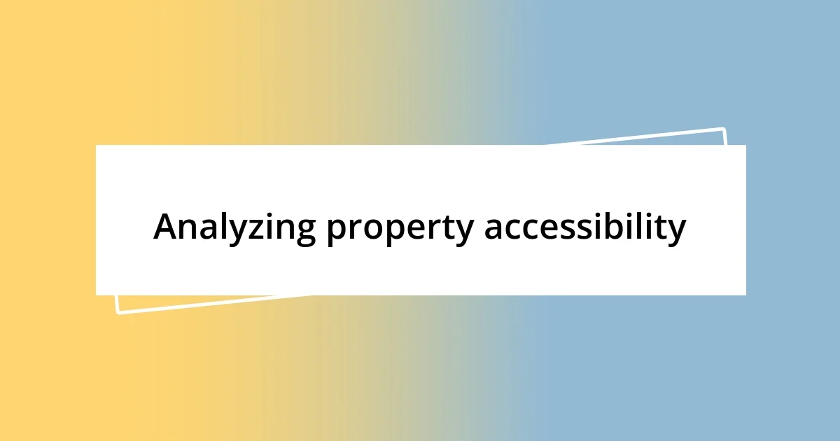 Analyzing property accessibility