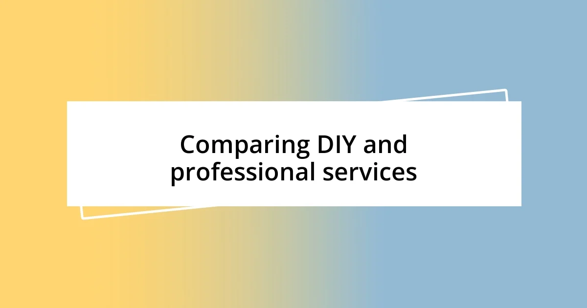 Comparing DIY and professional services