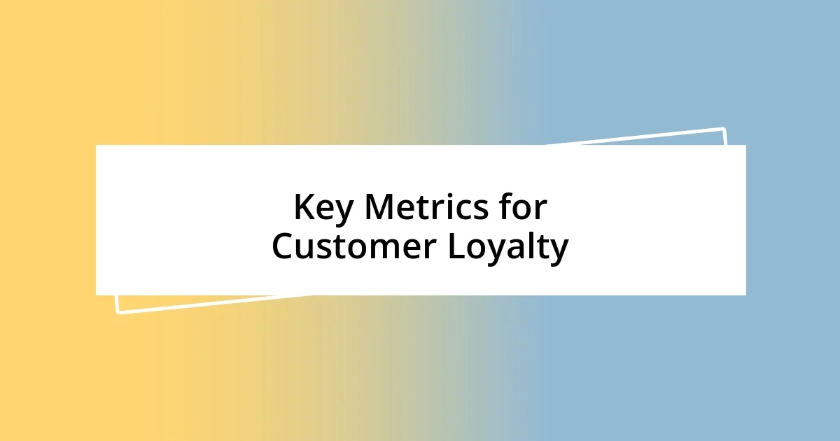 Key Metrics for Customer Loyalty