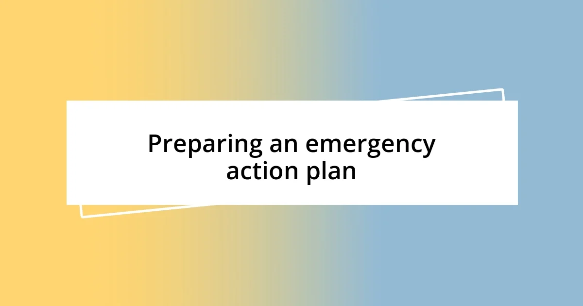 Preparing an emergency action plan