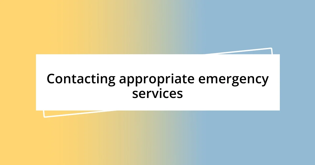 Contacting appropriate emergency services