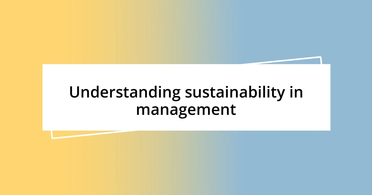 Understanding sustainability in management