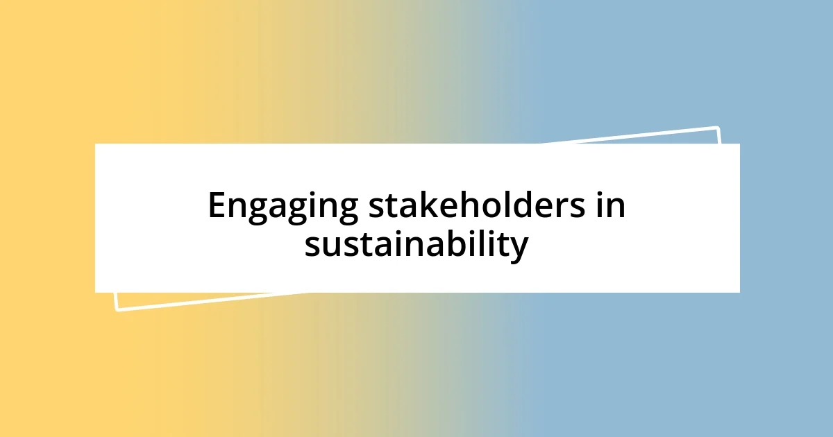 Engaging stakeholders in sustainability