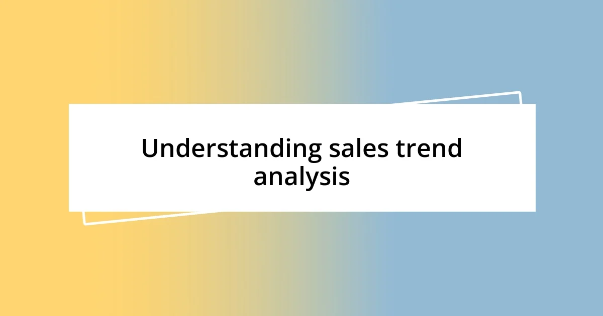 Understanding sales trend analysis